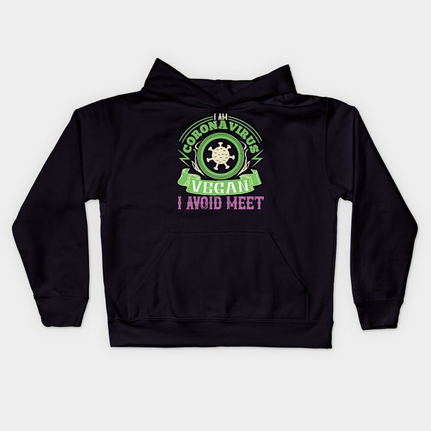 I Am Coronavirus Vegan, I Avoid Meet Kids Hoodie by HelloShirt Design